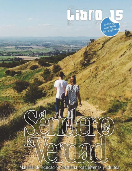 El Sendero de la Verdad, Libro 15: Libro de educaciï¿½n cristiana para jï¿½venes y adultos