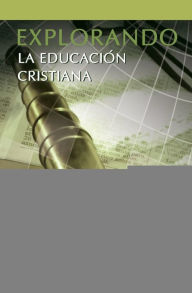 Title: Explorando La Educacion Cristiana, Author: A Elwood Sanner