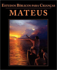 Title: Estudos Bï¿½blicos para Crianï¿½as: Mateus (Portuguese: Bible Studies for Children: Matthew), Author: Children's Ministries International