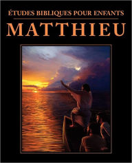 Title: ï¿½tudes bibliques pour enfants: Matthieu (FRENCH: Bible Studies for Children: Matthew), Author: Children's Ministries International