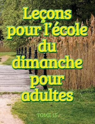 LeÃ¯Â¿Â½ons d'Ã¯Â¿Â½cole du dimanche des adultes - Volume 15