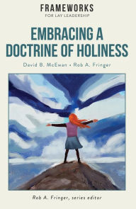 Title: Embracing a Doctrine of Holiness, Author: David B. McEwan