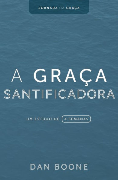 A Graï¿½a Santificadora: Um estudo de 4 semanas