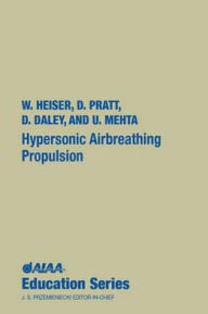 Title: Hypersonic Airbreathing Propulsion / Edition 1, Author: William H. H. Heiser