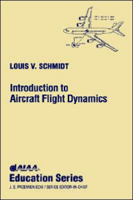 Title: Introduction to Aircraft Flight Dynamics / Edition 1, Author: Louis V. Schmidt