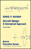 Title: Aircraft Design: A Conceptual Approach (AIAA Education) / Edition 3, Author: Daniel P. Raymer