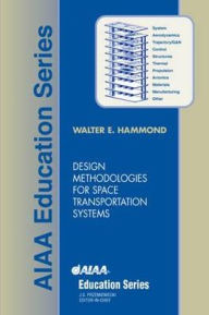 Title: Design Methodologies for Space Transportation Systems, Author: Walter Edward Hammond