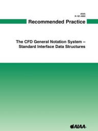 Title: Recommended Practice: The CFD General Notation System--Standard Interface Data Structures, Author: Alan Moore