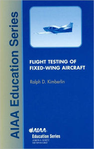 Title: Flight Testing of Fixed-Wing Aircraft, Author: Ralph D. Kimberlin