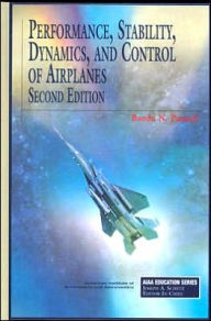 Title: Performance, Stability, Dynamics, and Control of Airplanes, Second Edition / Edition 2, Author: Bandu N. Pamadi