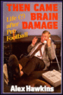 Then Came Brain Damage: Life (?) after Pro Football