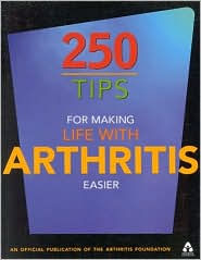 Title: 250 Tips for Making Life with Arthritis Easier, Author: The Arthritis Foundation