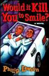 Title: Would It Kill You to Smile?, Author: Philip Lawson