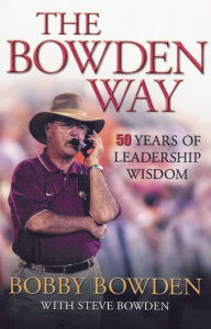 Title: The Bowden Way: 50 Years of Leadership Wisdom, Author: Bobby Bowden