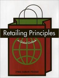 Title: Retailing Principles: A Global Outlook / Edition 1, Author: Lynda Gamans Poloian