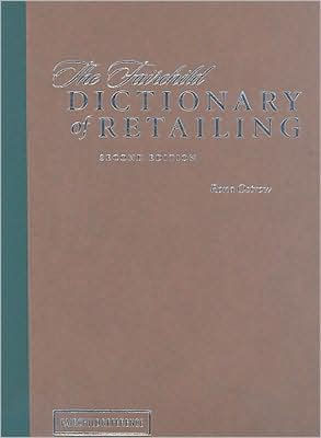 The Fairchild Dictionary of Retailing 2nd Edition / Edition 2