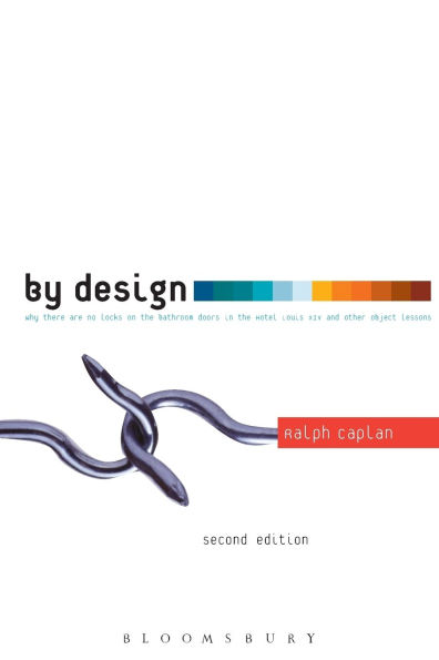 By Design 2nd edition: Why There Are No Locks on the Bathroom Doors in the Hotel Louis XIV and Other Object Lessons