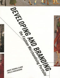 Title: Developing and Branding the Fashion Merchandising Portfolio / Edition 1, Author: Phyllis Borcherding