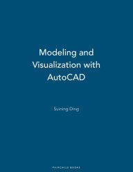 Title: Modeling and Visualization with AutoCAD, Author: Suining Ding