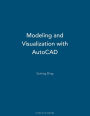 Modeling and Visualization with AutoCAD