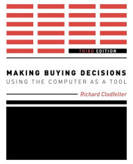 Title: Making Buying Decisions 3rd Edition: Using the Computer as a Tool / Edition 3, Author: Richard Clodfelter