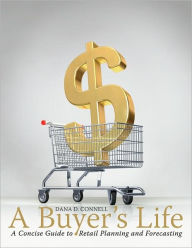 Title: A Buyer's Life: A Concise Guide to Retail Planning and Forecasting, Author: Dana Connell