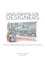 Hand Drawing for Designers: Communicating Ideas through Architectural Graphics