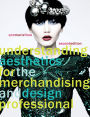 Understanding Aesthetics for the Merchandising and Design Professional