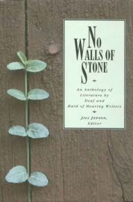 Title: No Walls of Stone: An Anthology of Literature by Deaf and Hard of Hearing Writers, Author: Jill Jepson
