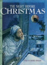 Title: The Night Before Christmas: Told in Signed English, Author: Clement C. Moore