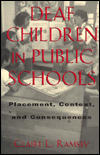 Title: Deaf Children in Public Schools: Placement, Context and Consequences / Edition 1, Author: Claire L. Ramsey