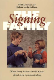 Title: The Signing Family: What Every Parent Should Know about Sign Communication, Author: David Stewart