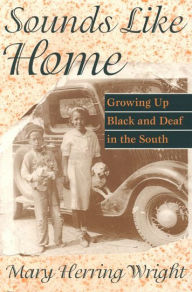 Title: Sounds Like Home: Growing up Black and Deaf in the South, Author: Mary Herring Wright