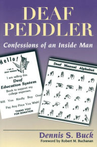 Title: Deaf Peddler: Confessions of an Inside Man, Author: Dennis S. Buck
