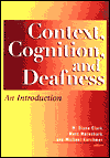 Title: Context, Cognition, and Deafness / Edition 1, Author: M. Diane Clark