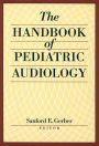 Handbook of Pediatric Audiology / Edition 1