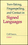 Title: Turn-Taking, Fingerspelling, and Contact in Signed Languages, Author: Ceil Lucas