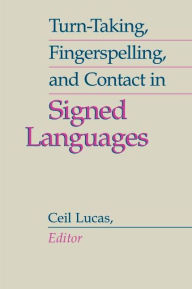 Title: Turn-Taking, Fingerspelling, and Contact in Signed Languages, Author: Ceil Lucas
