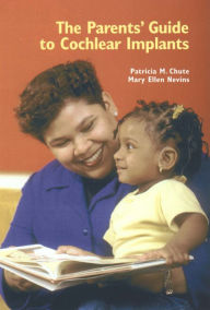 Title: The Parents' Guide to Cochlear Implants, Author: Patricia M. Chute