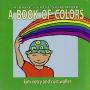 A Book of Colors: A Baby's First Sign Book