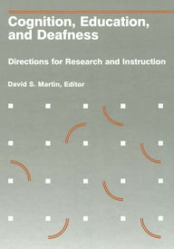 Title: Cognition,Education and Deafness: Directions for Research and Instruction, Author: David S. Martin