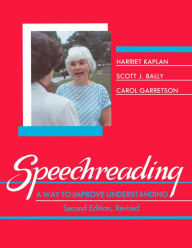 Title: Speechreading: A Way To Improve Understanding, Author: Harriet Kaplan