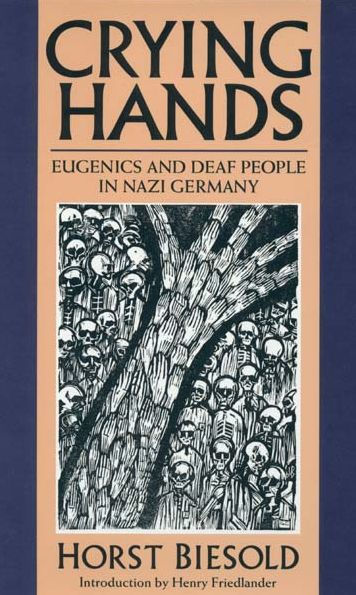 Crying Hands: Eugenics and Deaf People in Nazi Germany