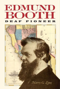 Title: Edmund Booth: Deaf Pioneer, Author: Harry G Lang