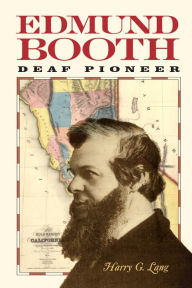 Title: Edmund Booth: Deaf Pioneer, Author: Harry G. Lang