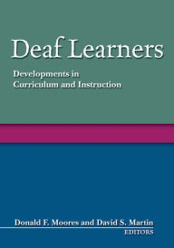 Title: Deaf Learners: Developments in Curriculum and Instruction / Edition 1, Author: Donald F. Moores