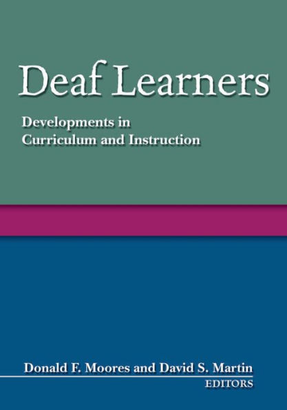 Deaf Learners: Developments in Curriculum and Instruction / Edition 1