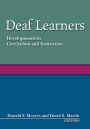 Deaf Learners: Developments in Curriculum and Instruction / Edition 1