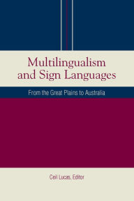 Title: Multilingualism and Sign Languages: From the Great Plains to Australia, Author: Ceil Lucas