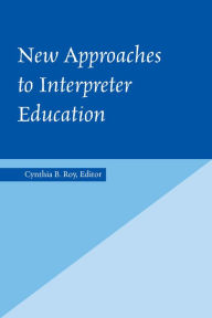 Title: New Approaches to Interpreter Education, Author: Cynthia B. Roy